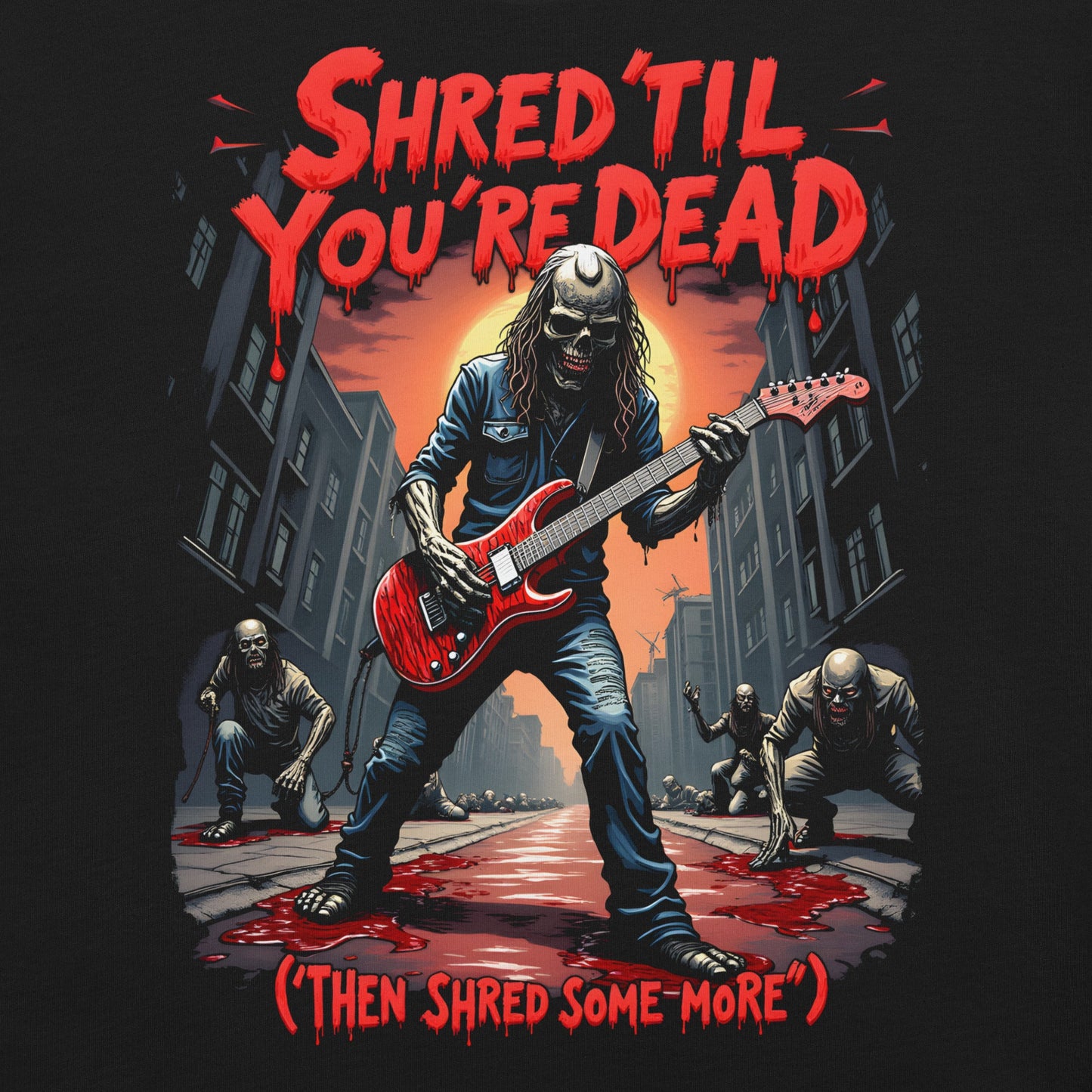 Shred 'Til you're Dead 2 - T-Shirt - Dax Metal Designs