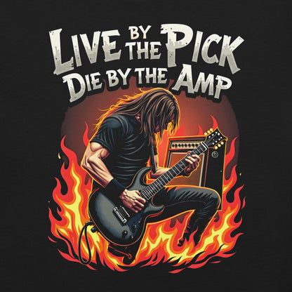 Live by the Pick, Die by the Amp - T-Shirt - Dax Metal Designs