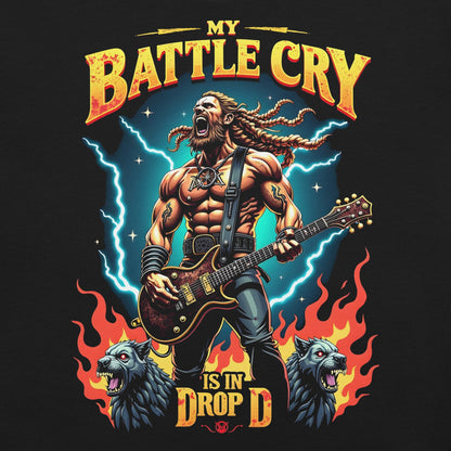My Battle Cry is in Drop D - T-Shirt - Dax Metal Designs