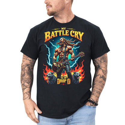 My Battle Cry is in Drop D - T-Shirt - Dax Metal Designs